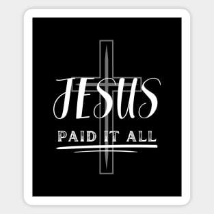 JESUS PAID IT ALL Magnet